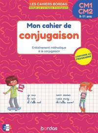 Mon cahier de conjugaison, CM1-CM2, 9-11 ans : entraînement méthodique à la conjugaison