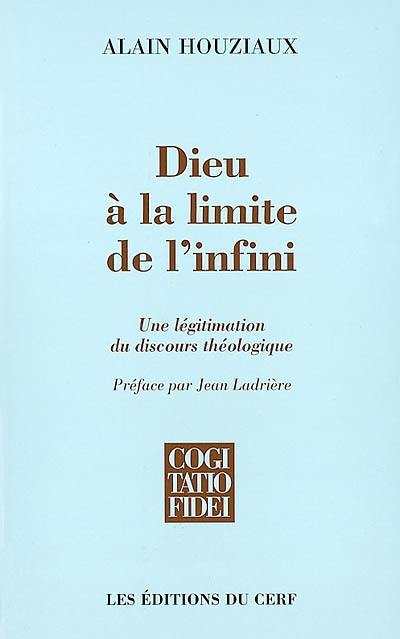 Dieu, à la limite de l'infini : une légitimation du discours théologique