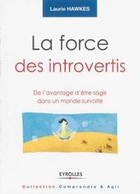 La force des introvertis : de l'avantage d'être sage dans un monde survolté