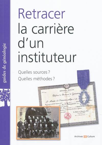 Retracer la carrière d'un instituteur : quelles sources ? quelles méthodes ?