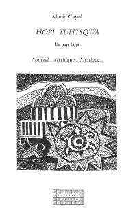 Hopi tuhtsqwa : en pays hopi : minéral... mythique... mystique...