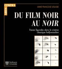 Du film noir au noir : traces figurales dans le cinéma classique hollywoodien