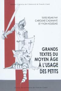 Grands textes du Moyen Age à l'usage des petits