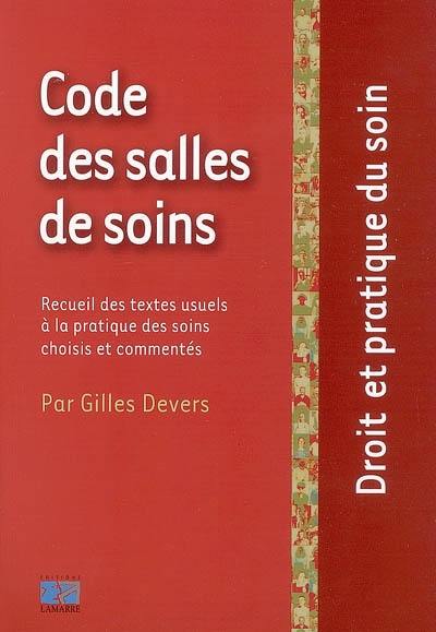 Code des salles de soins : recueil des textes usuels à la pratique des soins