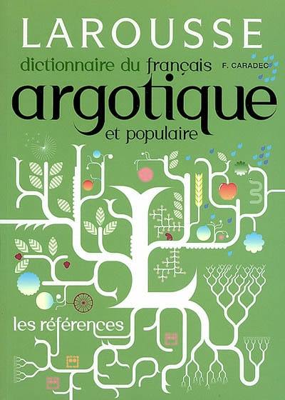 Dictionnaire du français argotique et populaire