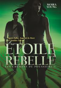 Les chemins de poussière. Vol. 3. Etoile rebelle