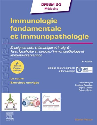 Immunologie fondamentale et immunopathologie : enseignements thématique et intégré : tissu lymphoïde et sanguin, immunopathologie et immuno-intervention