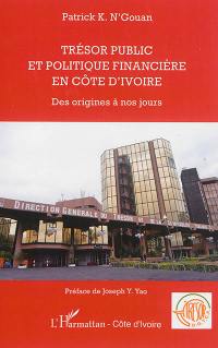 Trésor public et politique financière en Côte d'Ivoire : des origines à nos jours