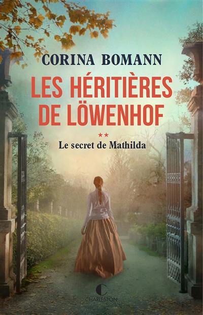 Les héritières de Löwenhof. Vol. 2. Le secret de Mathilda