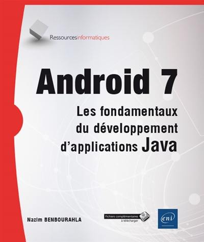 Android 7 : les fondamentaux du développement d'applications Java