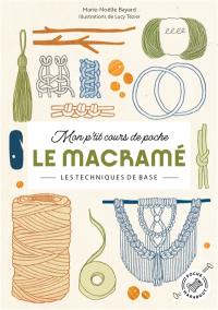 Mon p'tit cours de poche. Le macramé : les techniques de base