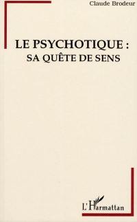 Le psychotique : sa quête de sens