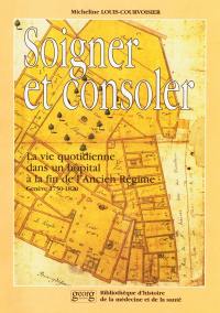 Soigner et consoler : la vie quotidienne dans un hôpital à la fin de l'Ancien Régime (Genève, 1750-1820)