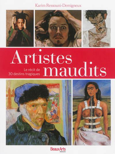 Artistes maudits : le récit de 30 destins tragiques