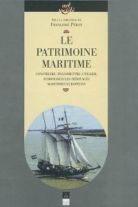 Le patrimoine maritime : construire, transmettre, utiliser, symboliser les héritages maritimes européens