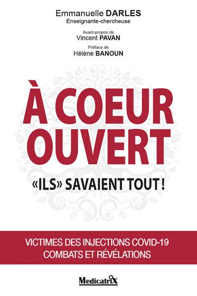 A coeur ouvert : ils savaient tout ! : victimes des injections Covid-19, combat et révélations