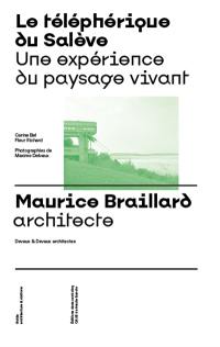 Le téléphérique du Salève : une expérience du paysage vivant : Maurice Braillard architecte, Devaux & Devaux architectes