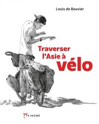 Traverser l'Asie à vélo : 10.000 kilomètres pour Enfants du Mékong