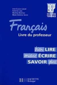 Français, 2e professionnelle, terminale BEP : bien lire, mieux écrire, savoir plus : livre du professeur