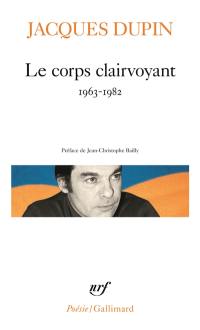 Le corps clairvoyant, 1963-1982