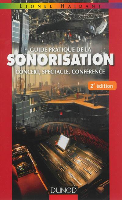 Guide pratique de la sonorisation : concert, spectacle, conférence