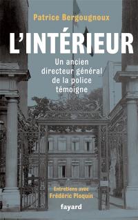 L'intérieur : un ancien directeur général de la police témoigne