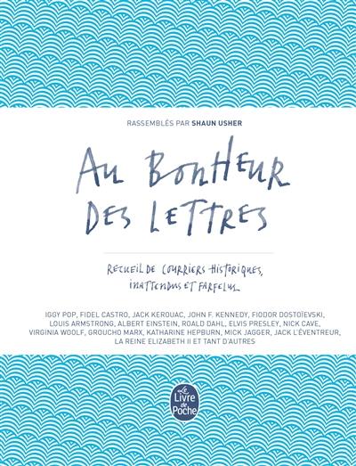 Au bonheur des lettres. Recueil de courriers historiques, inattendus et farfelus