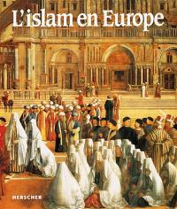 L'Islam en Europe : l'essor, le déclin et l'héritage d'une civilisation