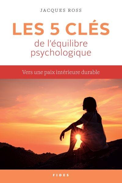 Les 5 clés de l'équilibre psychologique : vers une paix intérieure durable