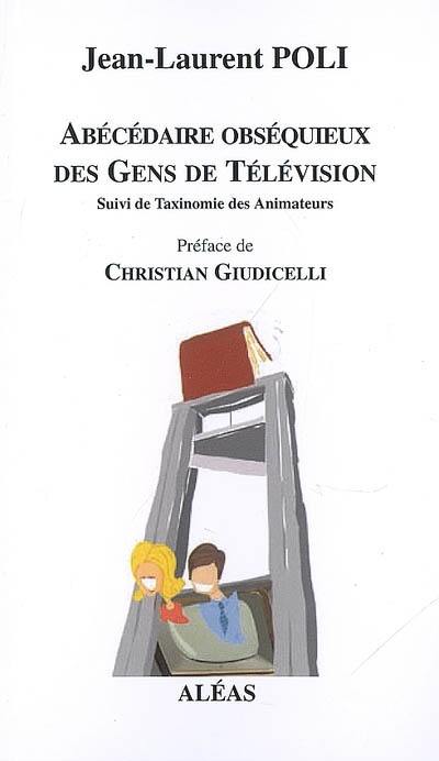 Abécédaire obséquieux des gens de télévision. Taxinomie des animateurs