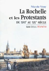 La Rochelle et les protestants du XVIe au XXe siècle