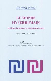 Le monde hyperhumain : systèmes juridiques et changement social