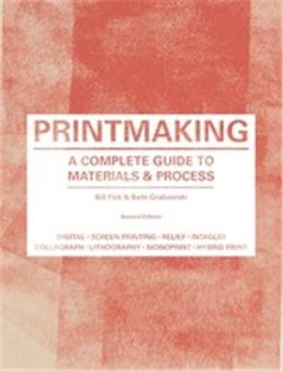 Printmaking 2nd ed. : A Complete Guide to Materials & Process