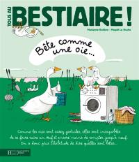 Tous au bestiaire !. Vol. 3. Bête comme une oie...