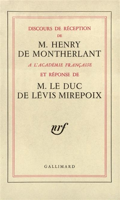 Discours de réception à l'Académie Française de M. Henry de Montherlant et réponse du Duc de Lévis-Mirepoix