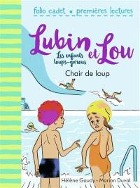 Lubin et Lou : les enfants loups-garous. Vol. 9. Chair de loup