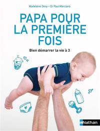 Papa pour la première fois : bien démarrer la vie à trois