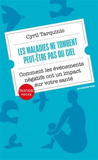 Les maladies ne tombent peut-être pas du ciel : comment les événements négatifs ont un impact sur votre santé