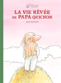 La vie rêvée de papa Quichon