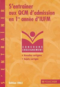 S'entraîner aux QCM d'admission en 1re année d'IUFM : annales corrigées, sujets corrigés