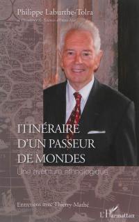 Itinéraire d'un passeur de mondes : une aventure ethnologique : entretiens avec Thierry Mathé