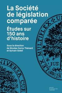 La Société de législation comparée : études sur 150 ans d'histoire