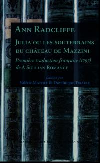 Julia ou Les souterrains du château de Mazzini : première traduction française, 1797, de A Sicilian romance