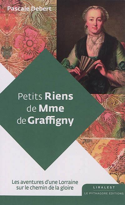 Petits riens de Mme de Graffigny : les aventures d'une Lorraine sur le chemin de la gloire