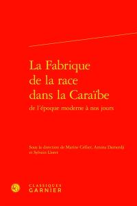 La fabrique de la race dans la Caraïbe de l'époque moderne à nos jours