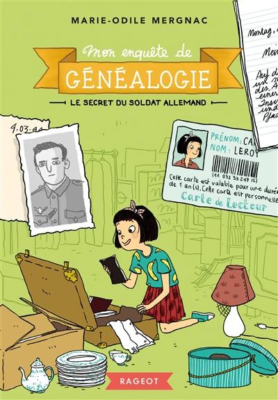 Mon enquête de généalogie. Vol. 2. Le secret du soldat allemand