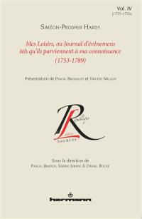 Mes loisirs ou Journal d'événemens tels qu'ils parviennent à ma connoissance : 1753-1789. Vol. 4. 1775-1776