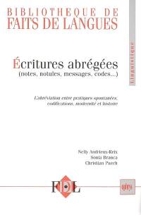 Ecritures abrégées : notes, notules, messages, codes : l'abréviation entre pratiques spontanées, codifications, modernité et histoire