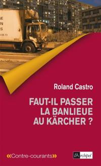 Faut-il passer la banlieue au Kärcher ? : entretien avec Claude Perrotin