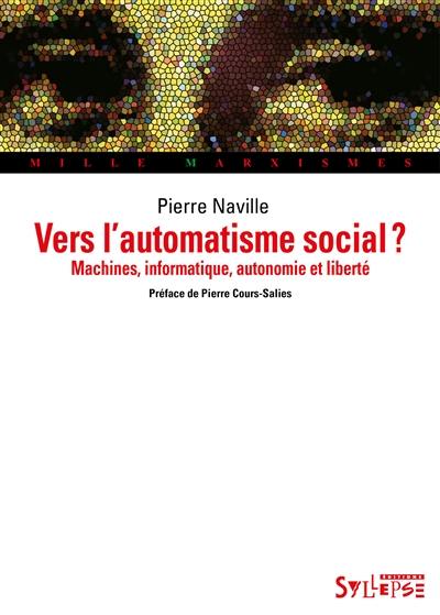 Vers l'automatisme social ? : machines, informatique, autonomie et liberté